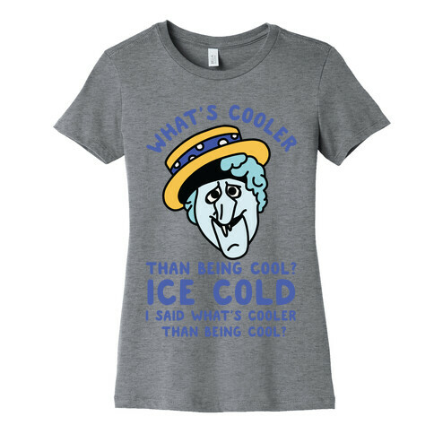 What's Cooler Than Being Cool Snow Miser Womens T-Shirt