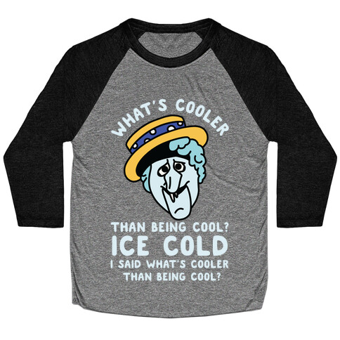 What's Cooler Than Being Cool Snow Miser Baseball Tee