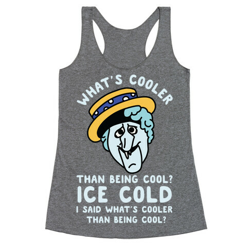 What's Cooler Than Being Cool Snow Miser Racerback Tank Top