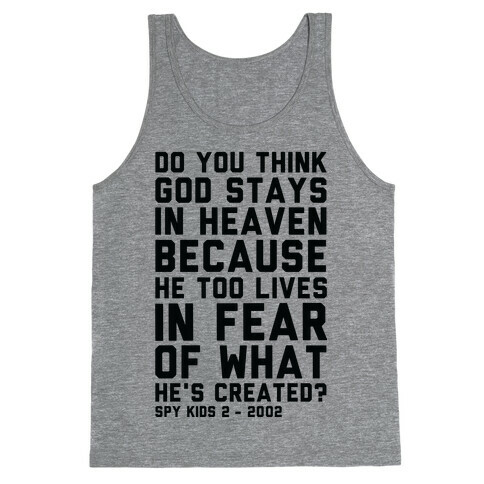 Do You Think God Stays in Heaven Spy Kids Tank Top