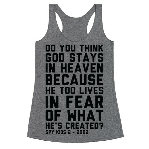 Do You Think God Stays in Heaven Spy Kids Racerback Tank Top