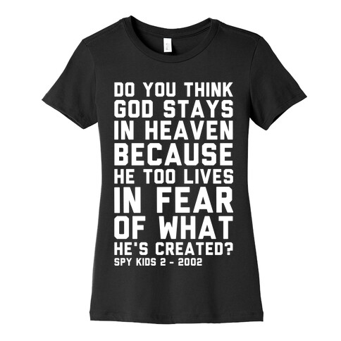 Do You Think God Stays in Heaven Spy Kids Womens T-Shirt