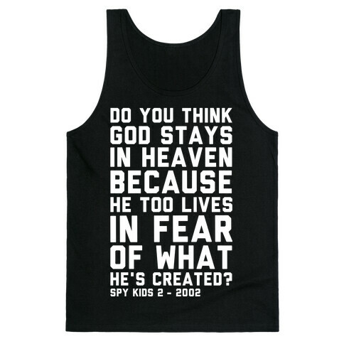 Do You Think God Stays in Heaven Spy Kids Tank Top