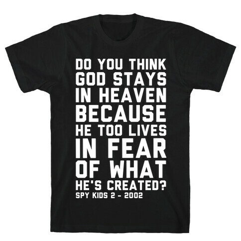 Do You Think God Stays in Heaven Spy Kids T-Shirt