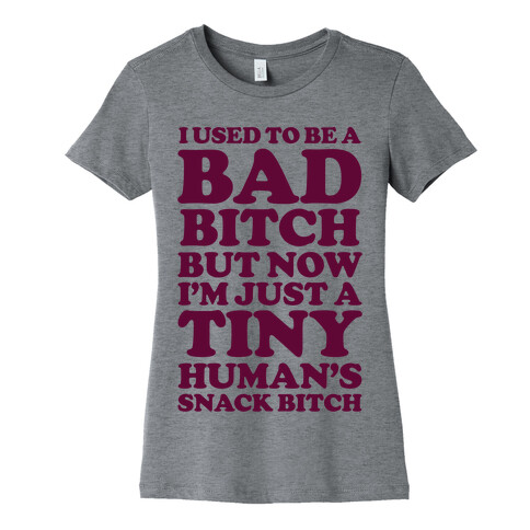 I Used To Be a Bad Bitch Snack Bitch Womens T-Shirt