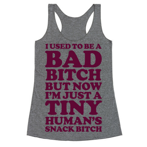 I Used To Be a Bad Bitch Snack Bitch Racerback Tank Top