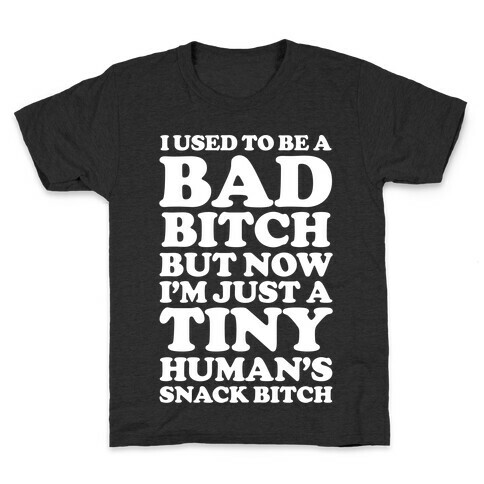I Used To Be a Bad Bitch Snack Bitch Kids T-Shirt