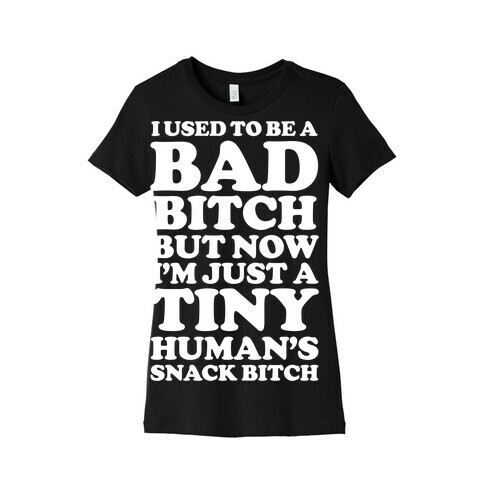 I Used To Be a Bad Bitch Snack Bitch Womens T-Shirt