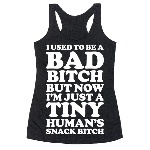 I Used To Be a Bad Bitch Snack Bitch Racerback Tank Top