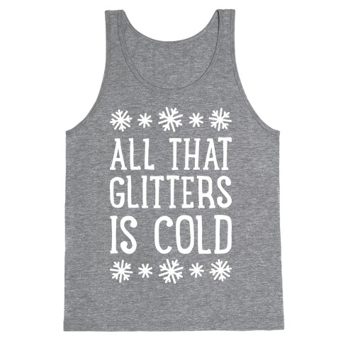 All That Glitters Is Cold Tank Top