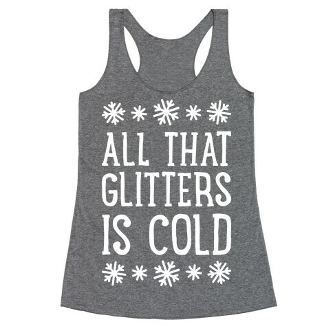 All That Glitters Is Cold Racerback Tank Top