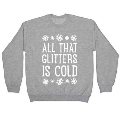 All That Glitters Is Cold Pullover