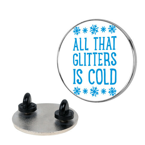 All That Glitters Is Cold Pin