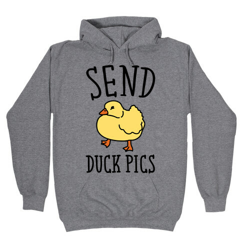 Send Duck Pics Parody Hooded Sweatshirt