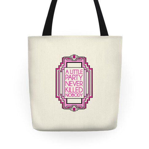 A Little Party Never Killed Nobody Tote Tote