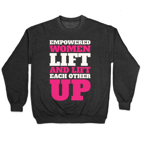 Empowered Women Lift And Lift Each Other Up Feminist Workout White Print Pullover