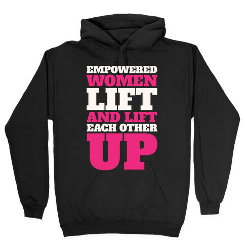 Empowered Women Lift And Lift Each Other Up Feminist Workout White Print Hooded Sweatshirt