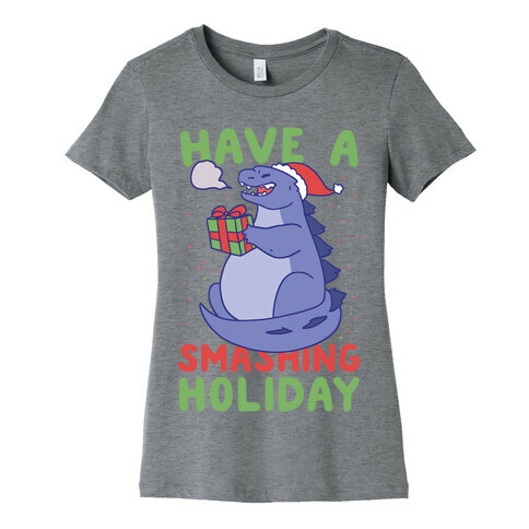 Have a Smashing Holiday - Godzilla Womens T-Shirt