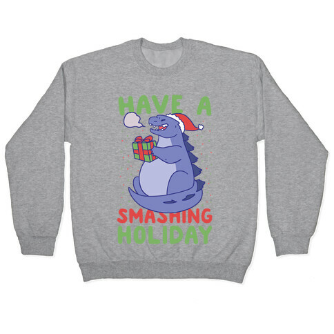 Have a Smashing Holiday - Godzilla Pullover