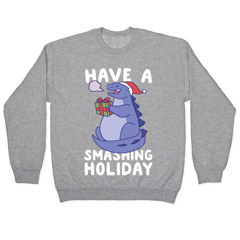 Have a Smashing Holiday - Godzilla Pullover