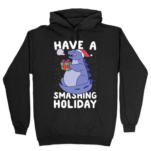 Have a Smashing Holiday - Godzilla Hooded Sweatshirt