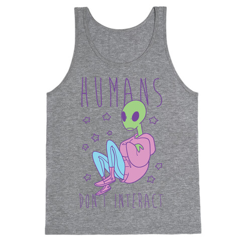 Humans, Don't Interact - Alien Tank Top