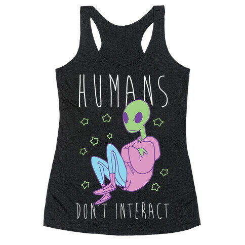Humans, Don't Interact - Alien Racerback Tank Top