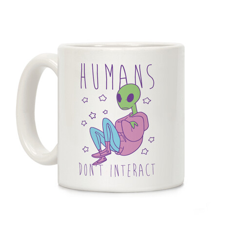 Humans, Don't Interact - Alien Coffee Mug