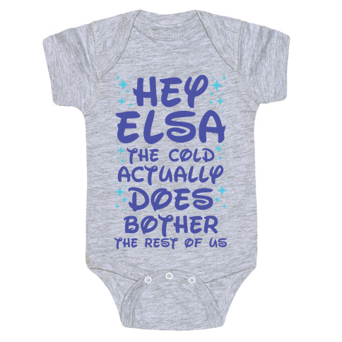 Hey Elsa The Cold Actually Does Bother the Rest of Us Baby One-Piece