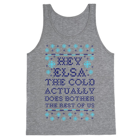 Hey Elsa The Cold Does Bother the Rest of Us Ugly Sweater Tank Top