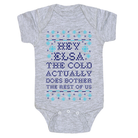 Hey Elsa The Cold Does Bother the Rest of Us Ugly Sweater Baby One-Piece