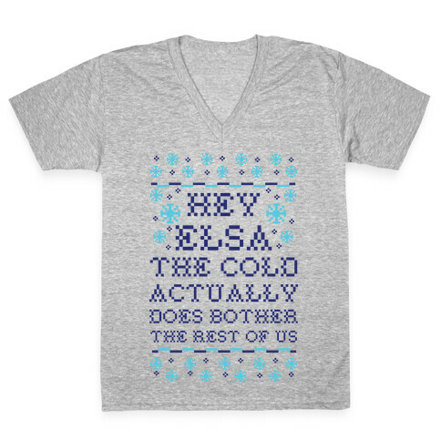 Hey Elsa The Cold Does Bother the Rest of Us Ugly Sweater V-Neck Tee Shirt