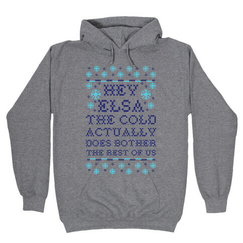 Hey Elsa The Cold Does Bother the Rest of Us Ugly Sweater Hooded Sweatshirt
