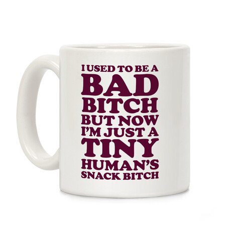 I Used To Be a Bad Bitch Snack Bitch Coffee Mug