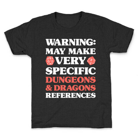 Warning: May Make Very Specific Dungeons & Dragons References Kids T-Shirt