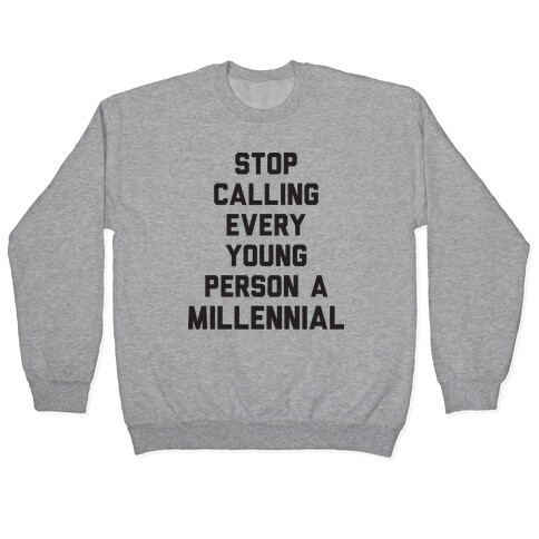 Stop Calling Every Young Person A Millennial Pullover