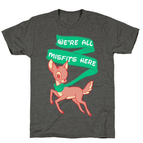 We're All Misfits Here Rudolph T-Shirt