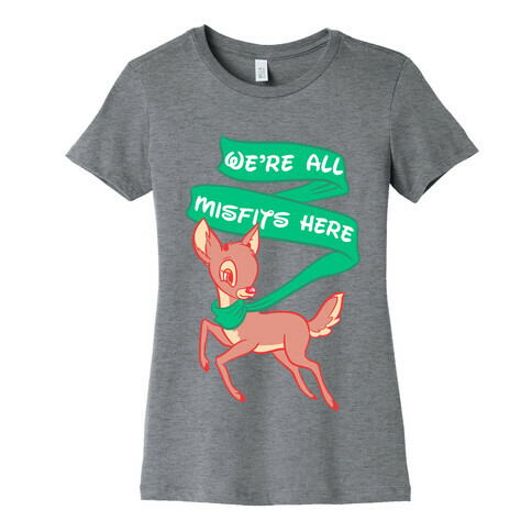 We're All Misfits Here Rudolph Womens T-Shirt