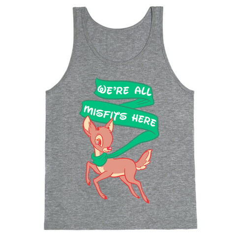 We're All Misfits Here Rudolph Tank Top