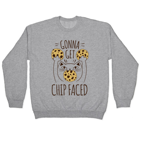 Gonna Get Chip Faced Pullover