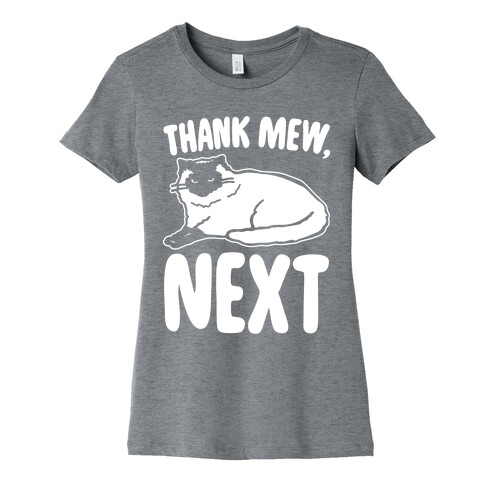 Thank Mew Next Cat Parody White Print Womens T-Shirt