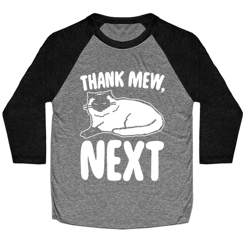 Thank Mew Next Cat Parody White Print Baseball Tee