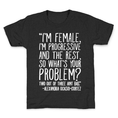 I'm Female I'm Progressive Alexandria Ocasio-Cortez Quote White Print Kids T-Shirt