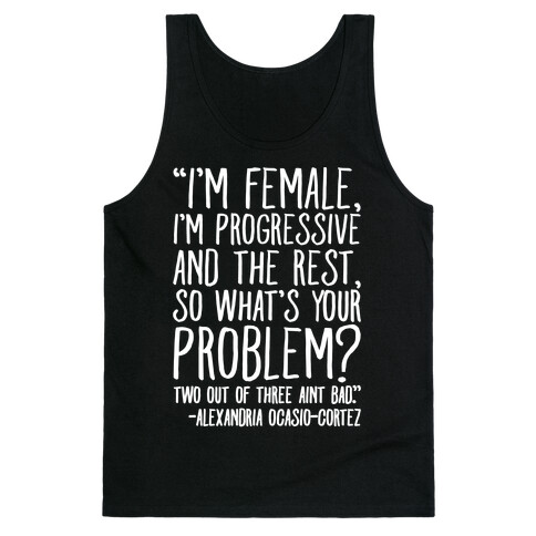 I'm Female I'm Progressive Alexandria Ocasio-Cortez Quote White Print Tank Top