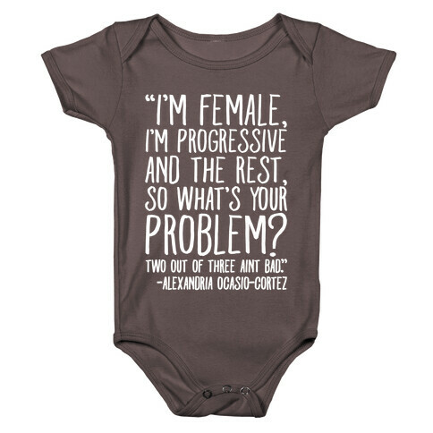 I'm Female I'm Progressive Alexandria Ocasio-Cortez Quote White Print Baby One-Piece