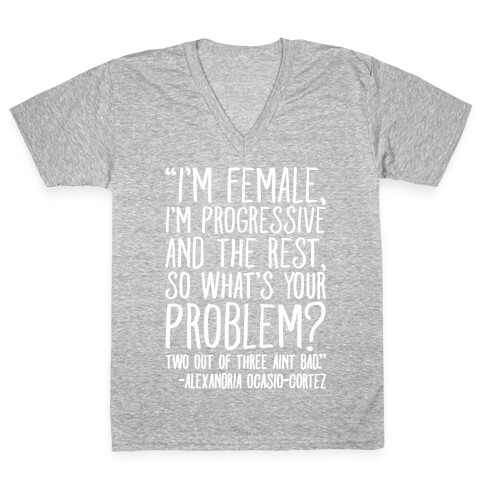 I'm Female I'm Progressive Alexandria Ocasio-Cortez Quote White Print V-Neck Tee Shirt