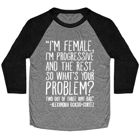 I'm Female I'm Progressive Alexandria Ocasio-Cortez Quote White Print Baseball Tee