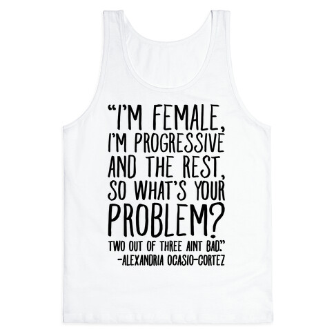I'm Female I'm Progressive Alexandria Ocasio-Cortez Quote Tank Top