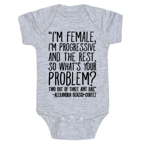 I'm Female I'm Progressive Alexandria Ocasio-Cortez Quote Baby One-Piece