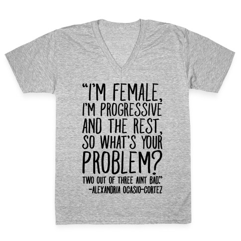 I'm Female I'm Progressive Alexandria Ocasio-Cortez Quote V-Neck Tee Shirt